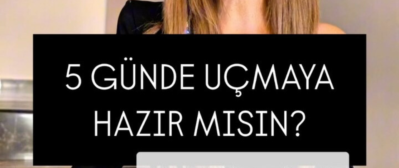 5 Günde Uçmaya Hazır Mısın?